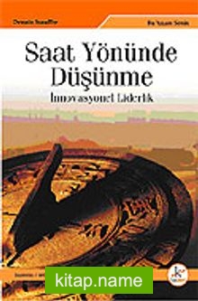 Saat Yönünde Düşünme / İnnovasyonel Liderlik