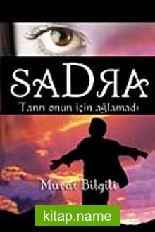 Sadra  Tanrı Onun İçin Ağladı