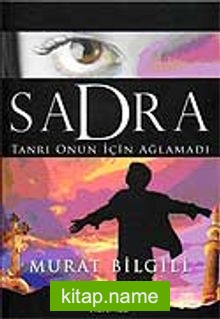 Sadra  Tanrı Onun İçin Ağlamadı