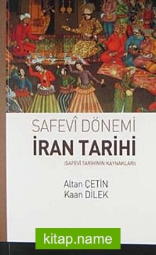 Safevi Dönemi İran Tarihi Safevi Tarihinin Kaynakları