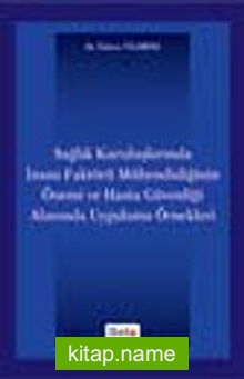 Sağlık Kuruluşlarında İnsan Faktörü Mühendisliğinin Önemi ve Hasta Güvenliği Alanında Uygulama Örnekleri