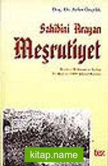 Sahibini Arayan Meşrutiyet/Meclis-i Mebusan’ın Açılışı 31 Mart ve 1909 Adana Olayları