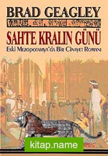 Sahte Kralın Günü  Eski Mezopotamya’da Bir Cinayet Romanı