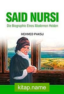 Said Nursi Die Biographie Eines Modernen Helden Nur Dede (Almanca)