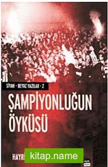 Şampiyonluğun Öyküsü  Siyah-Beyaz Yazılar-2