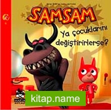 Samsam Ya Çocuklarını Değiştirirlerse!