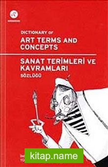 Sanat Terimleri ve Kavramları Sözlüğü Dictionary of Art Terms and Concepts