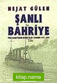 Şanlı Bahriye  Türk Bahriyesinin İkiyüz Yıllık Tarihçesi 1773-1973