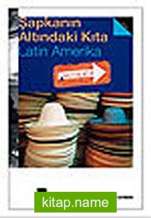 Şapkanın Altındaki Kıta / Latin Amerika