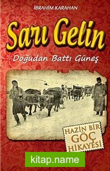 Sarı Gelin  Doğudan Battı Güneş-Hazin Bir Göç Hikayesi