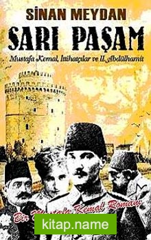 Sarı Paşam Mustafa Kemal, İttihatçılar ve II. Abdülhamit