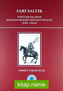 Sarı Saltık Popüler İslam’ın Balkanlar’daki Destani Öncüsü
