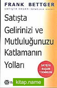 Satışta Gelirinizi ve Mutluluğunuzu Katlamanın Yolları