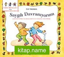 Saygılı Davranıyorum / Çocuğa Görgü Kurallarını ve Saygıyı Anlatmak