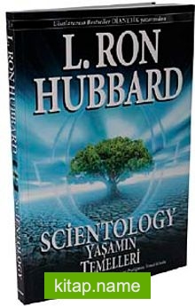 Scientology Yaşamın Temelleri  Yeni Başlayanlar için Scientology Teori ve Pratiğinin Temel Kitabı