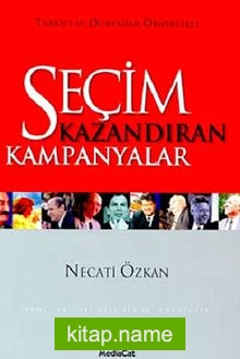 Seçim Kazandıran Kampanyalar Türkiye ve Dünyadan Örneklerle