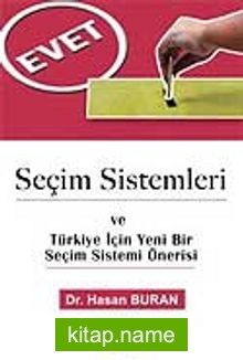 Seçim Sistemleri ve Türkiye İçin Yeni Bir Seçim Sistemi Önerisi