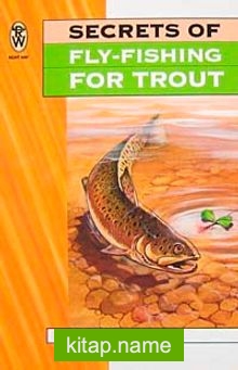 Secrets of Fly-Fishing For Trout