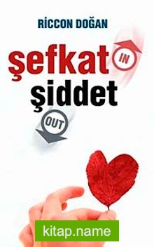 Şefkat In Şiddet Out