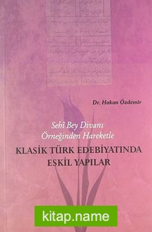 Sehi Bey Divanı Örneğinden Hareketle Klasik Türk Edebiyatında Eskil Yapılar