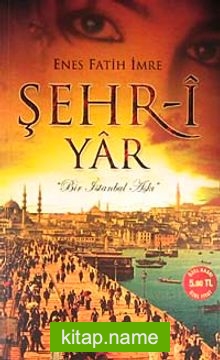 Şehr-i Yar Bir İstanbul Aşkı (Cep Boy)
