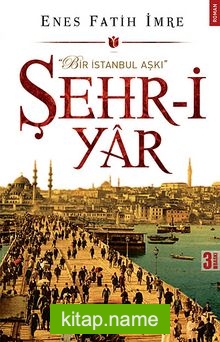 Şehr-i Yar Bir İstanbul Aşkı