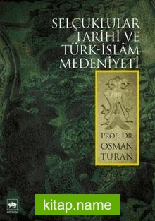 Selçuklular Tarihi ve Türk İslam Medeniyeti