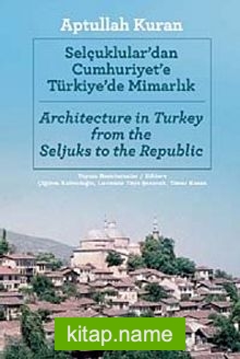 Selçuklular’dan Cumhuriyete Türkiye’de Mimarlık (İngilizce -Türkçe)