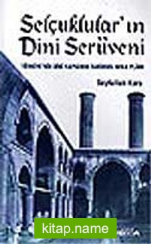 Selçuklular’ın Dini Serüveni / Türkiye’nin Dini Yapısının Tarihsel Arka Planı