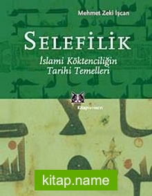 Selefilik / İslami Köktenciliğin Tarihi Temelleri