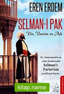 Selman-ı Pak  Din, Devrim ve Aşk