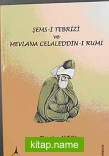 Şems-i Tebrizi ve Mevlana Celaleddin-i Rumi