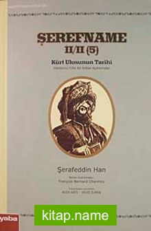 Şerefname II / II (5)  Kürt Ulusunun Tarihi Dördüncü Cilte Ait Notlar Açıklamalar