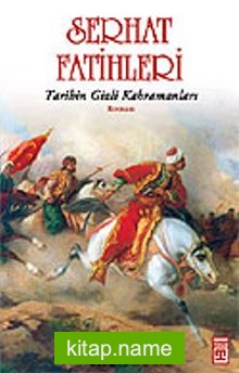 Serhat Fatihleri Tarihin Gizli Kahramanları