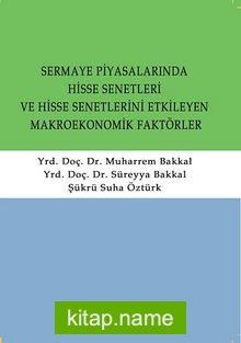 Sermaye Piyasalarında Hisse Senetleri ve Hisse Senetlerini Etkileyen Makroekonomik Faktörler