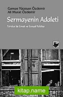 Sermayenin Adaleti  Türkiye’de Emek ve Sosyal Politika