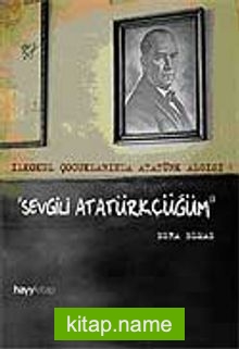 Sevgili Atatürkçüğüm