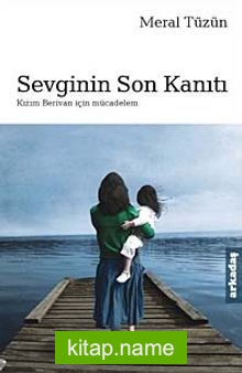 Sevginin Son Kanıtı Kızım Berivan İçin Mücadelem