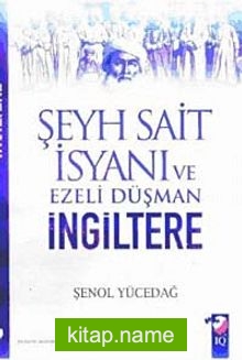 Şeyh Sait İsyanı Ve Ezeli Düşman İngiltere