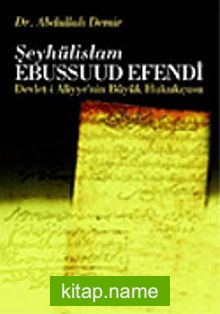 Şeyhulislam Ebussuud Efendi / Devlet-i Aliyye’nin Büyük Hukukçusu