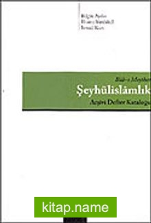 Şeyhülislamlık (Bab-ı Meşihat) Arşivi Defter Kataloğu