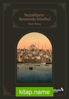 Seyyahların Aynasında Şehirlerin Sultanı İstanbul