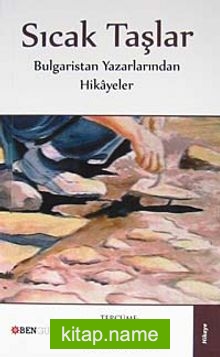 Sıcak Taşlar Bulgaristan Yazarlarından Hikayeler