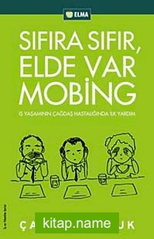 Sıfıra Sıfır Elde Var Mobing İş Yaşamında Çağdaş Hastalığa İlk Adım