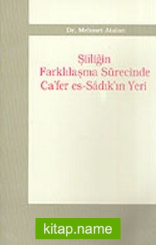 Şiiliğin Farklılaşma Sürecinde Ca’fer es-Sadık’ın Yeri
