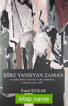 Şiire Yansıyan Zaman  Cumhuriyet Devri Türk Şiirinde Zaman 1923-1999