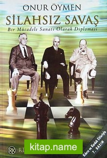 Silahsız Savaş / Bir Mücadele Sanatı Olarak Diplomasi