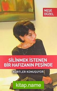 Silinmek İstenen Bir Hafızanın Peşinde Kürtler Konuşuyor