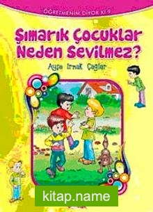 Şımarık Çocuklar Neden Sevilmez?