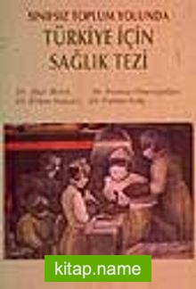 Sınıfsız Toplum Yolunda Türkiye İçin Sağlık Tezi